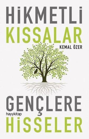 Hikmetli Kıssalar Gençlere Hisseler - Kemal Özer - Hayykitap