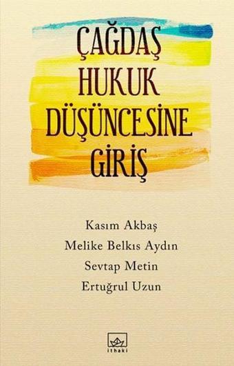 Çağdaş Hukuk Düşüncesine Giriş - Sevtap Metin - İthaki Yayınları