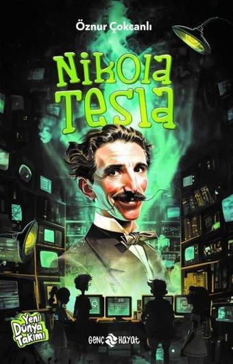 Nikola Tesla - Yeni Dünya Takımı - Öznur Çokcanlı - Genç Hayat