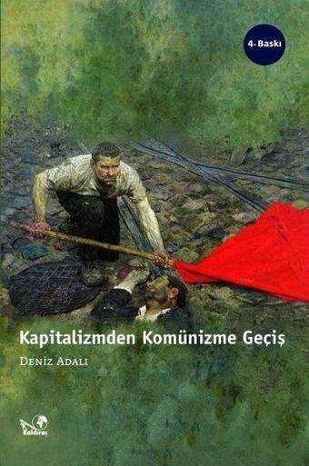 Kapitalizmden Komünizme Geçiş - Deniz Adalı - Kaldıraç Yayınevi