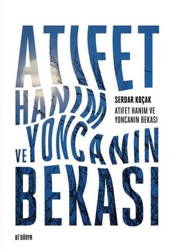 Atıfet Hanım ve Yoncanın Bekası - Serdar Koçak - SRC Kitap