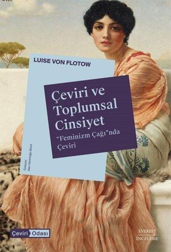 Çeviri ve Toplumsal Cinsiyet - Feminizm Çağı'nda Çeviri - Luise Von Flotow - Everest Yayınları