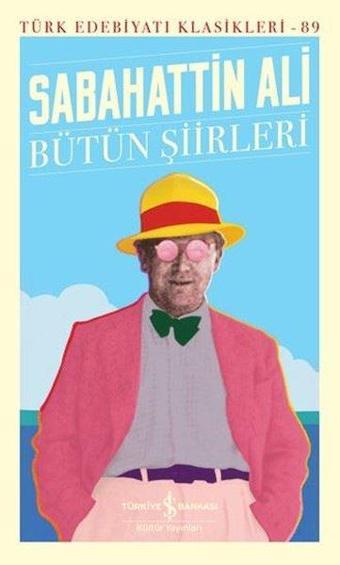 Sabahattin Ali - Bütün Şiirleri - Türk Edebiyatı Klasikleri 89 - Sabahattin Ali - İş Bankası Kültür Yayınları