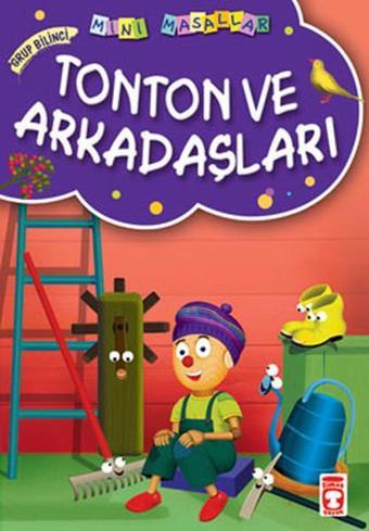 Mini Masallar Tonton ve Arkadaşları - Müjgan Şeyhi - Timaş Çocuk