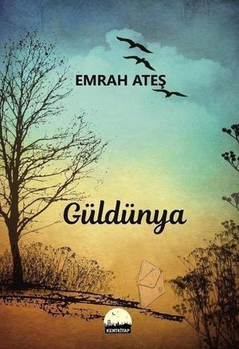 Güldünya - Emrah Ateş - Kent Kitap