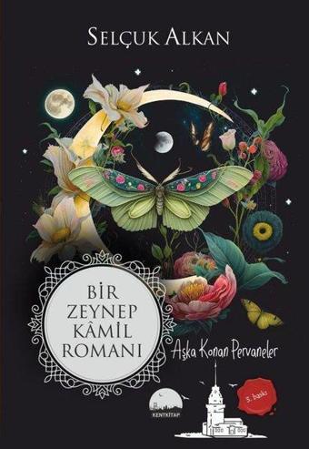 Bir Zeynep Kamil Romanı - Aşka Konan Pervaneler - Selçuk Alkan - Kent Kitap