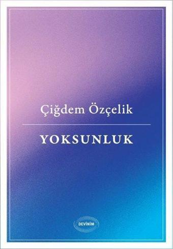 Yoksunluk - Çiğdem Özçelik - Devinim Kitap