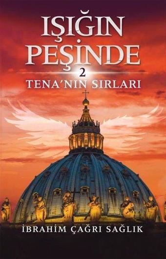 Işığın Peşinde 2-Tena'nın Sırları - İbrahim Çağrı Sağlık - Ceres Yayınları