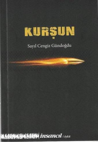 Kurşun - Sayıl Cengiz Gündoğdu - İnsancıl Yayınları