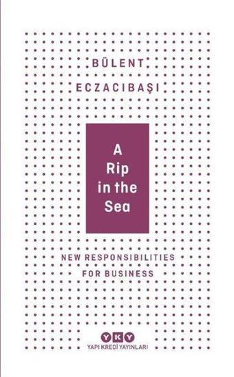 A Rip In The Sea-New Responsibilities For Business - Bülent Eczacıbaşı - Yapı Kredi Yayınları