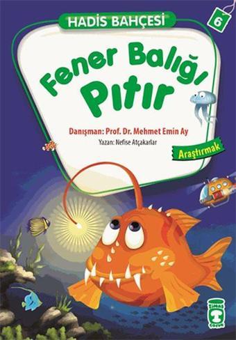 Hadis Bahçesi 6 - Fener Balığı Pıtır Araştırmak - Nefise Atçakarlar - Timaş Çocuk