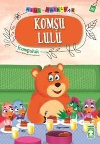 Komşu Lulu-Mini Masallar 4-Komşuluk - Nalan Aktaş Sönmez - Timaş Çocuk