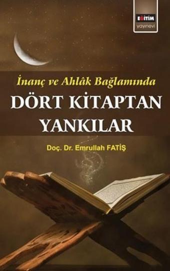 İnanç ve Ahlak Bağlamında Dört Kitaptan Yankılar - Emrullah Fatiş - Cümle