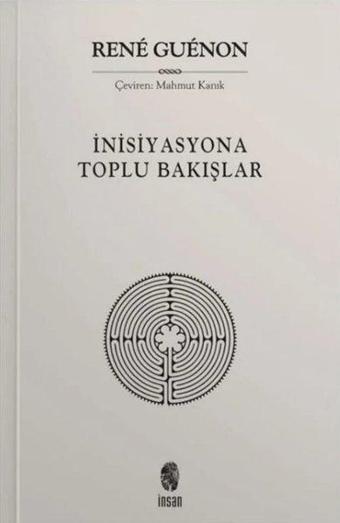 İnisiyasyona Toplu Bakışlar - Rene Guenon - İnsan Yayınları