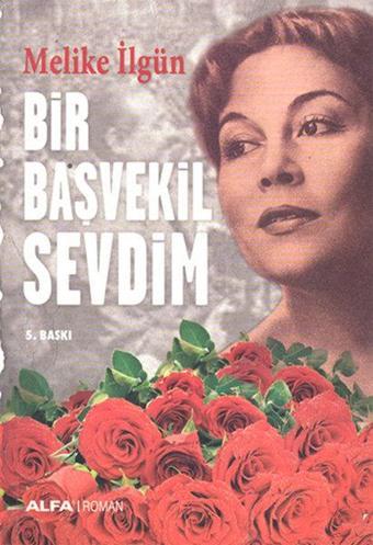 Bir Başvekil Sevdim - Melike İlgün - Alfa Yayıncılık