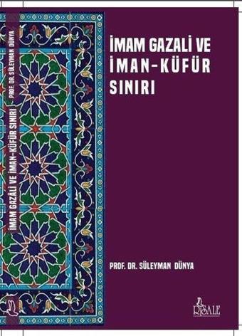 İmam Gazali ve İman Küfür Sınırı - Süleyman Dünya - Risale Yayınları