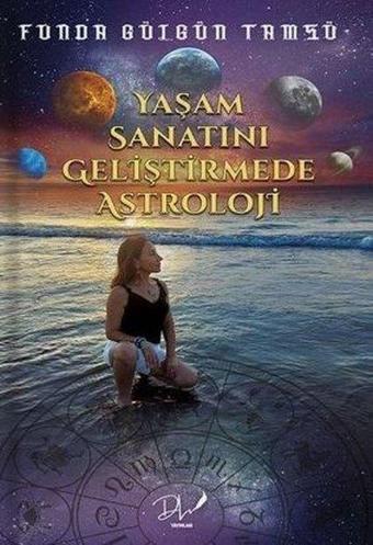 Yaşam Sanatını Geliştirmede Astroloji - Funda Gülgün Tamsü - DLS Yayınları