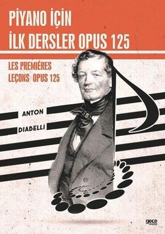 Piyano İçin İlk Dersler Opus 125 - Les Premieres Leçons Opus 125 - Anton Diabelli - Gece Kitaplığı
