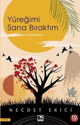 Yüreğimi Sana Bıraktım - Necdet Ekici - Çınaraltı Yayınları