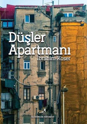 Düşler Apartmanı - İbrahim Koser - Güvercin Yayınevi