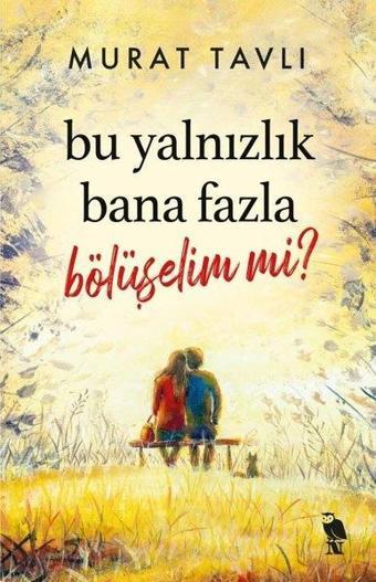 Bu Yalnızlık Bana Fazla Bölüşelim mi? - Murat Tavlı - Nemesis Kitap Yayınevi