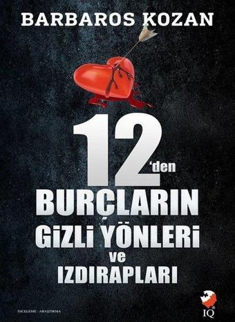 12'den Burçların Gizli Yönleri ve Izdırapları - Barbaros Kozan - IQ Kültür Sanat Yayıncılık