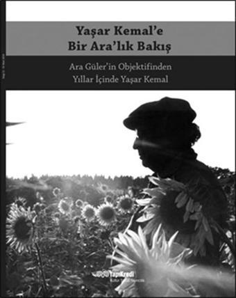 Yaşar Kemal'e Bir Ara'lık Bakış - Ara Güler - Yapı Kredi Yayınları