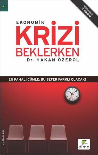 Ekonomik Krizi Beklerken - Hakan Özerol - Elma Yayınevi