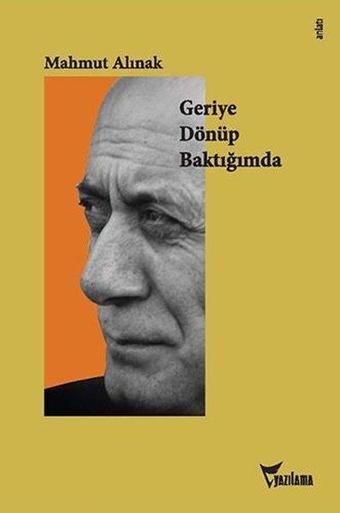 Geriye Dönüp Baktığımda - Mahmut Alınak - Yazılama Yayınevi