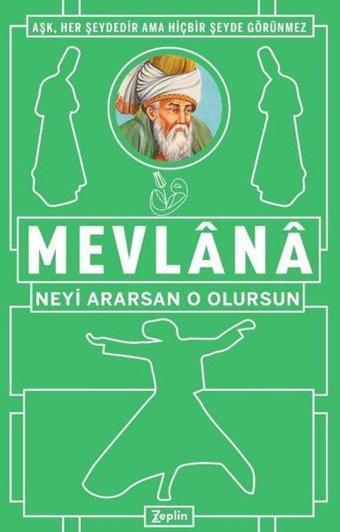 Neyi Ararsan O Olursun - Mevlana J. Rumi - Zeplin Kitap