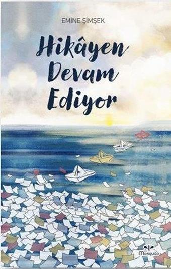 Hikayen Devam Ediyor - Emine Şimşek - Mosquito Yayınları