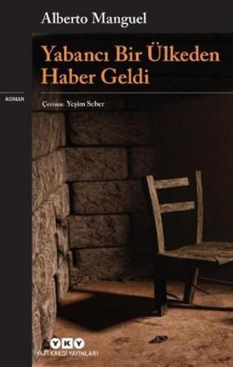 Yabancı Bir Ülkeden Haber Geldi - Alberto Manguel - Yapı Kredi Yayınları