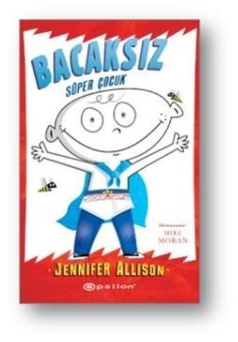 Bacaksız Süper Çocuk - Jennifer Allison - Epsilon Yayınevi