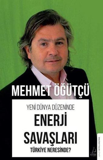 Enerji Savaşları - Türkiye Neresinde? Yeni Dünya Düzeninde - Mehmet Öğütçü - Destek Yayınları