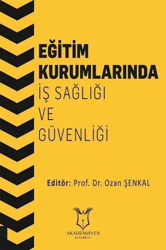 Eğitim Kurumlarında İş Sağlığı ve Güvenliği - Kolektif  - Akademisyen Kitabevi