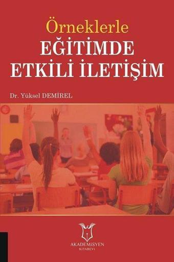 Örneklerle Eğitimde Etkili İletişim - Yüksel Demirel - Akademisyen Kitabevi