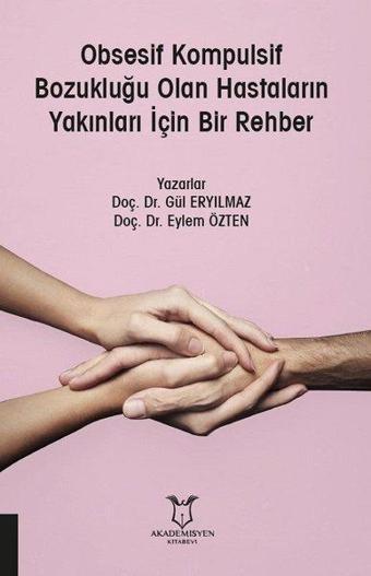 Obsesif Kompulsif Bozukluğu Olan Hastaların Yakınları İçin Bir Rehber - Eylem Özten - Akademisyen Kitabevi