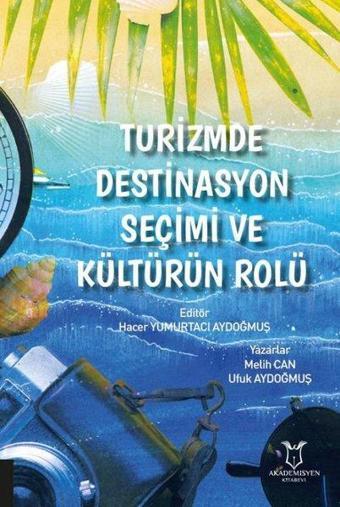 Turizmde Destinasyon Seçimi ve Kültürün Rolü - Melih Can - Akademisyen Kitabevi