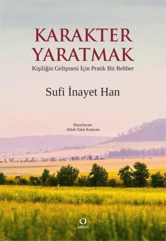 Karakter Yaratmak - Kişiliğin Gelişmesi İçin Pratik Bir Rehber - Sufi İnayet Han  - Satori