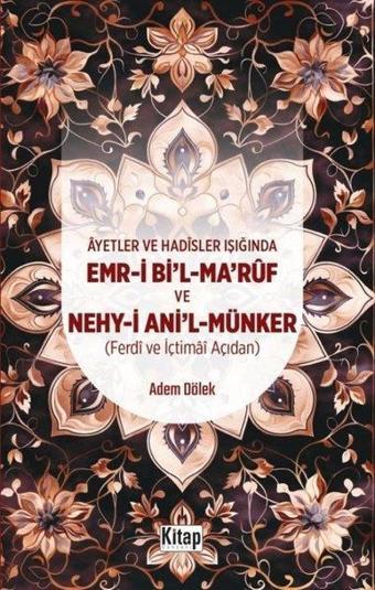 Ayetler ve Hadisler Işığında Emr-i Bi'l-Maruf ve Nehy-i Ani'l Münker - Adem Dölek - Kitap Dünyası