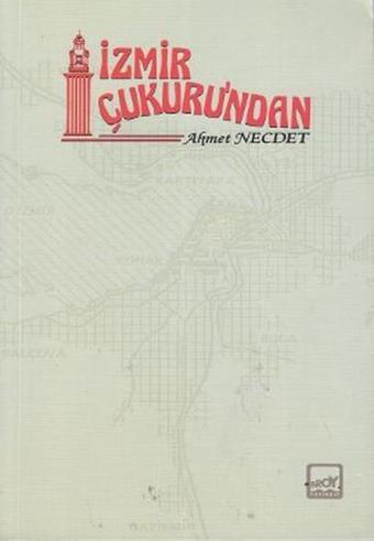 İzmir Çukuru'ndan - Ahmet Necdet - Broy Yayınevi