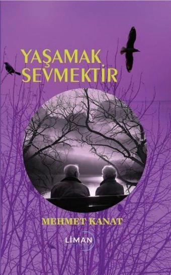 Yaşamak Sevmektir - Mehmet Kanat - Liman Yayınevi
