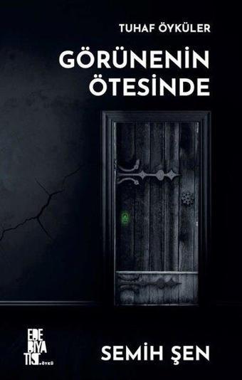 Görünenin Ötesinde - Semih Şen - Edebiyatist