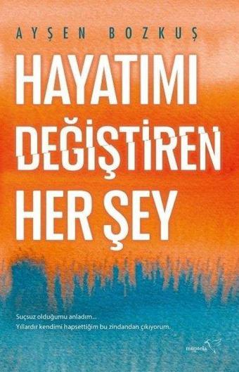 Hayatımı Değiştiren Her Şey - Ayşen Bozkuş - Müptela Yayınları