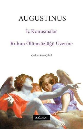 İç Konuşmalar - Ruhun Ölümsüzlüğü Üzerine - Augustinus  - Doğu Batı Yayınları