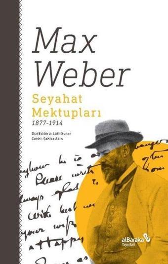 Seyahat Mektupları 1877-1914 - Max Weber - alBaraka Yayınları