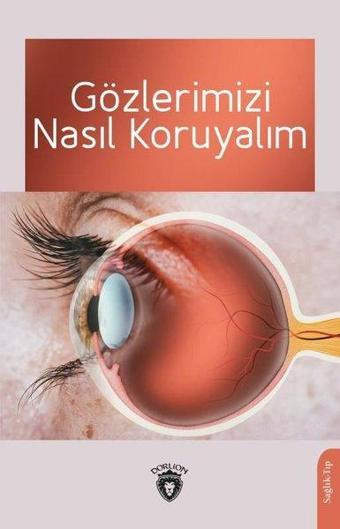 Gözlerimizi Nasıl Koruyalım - Ahmet Muhtar - Dorlion Yayınevi