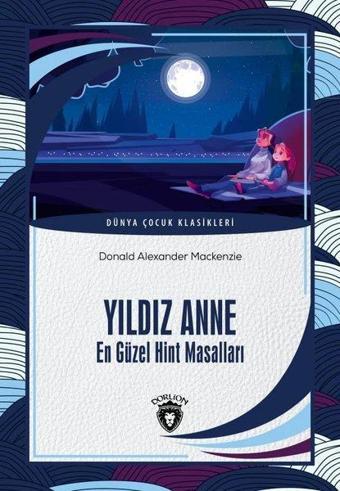 Yıldız Anne - En Güzel Hint Masalları - Dünya Çocuk Klasikleri - Dorlion Yayınevi