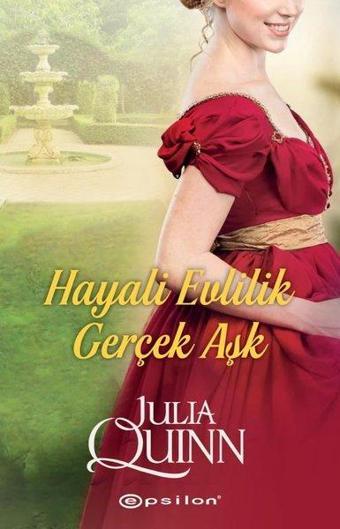 Hayali Evlilik Gerçek Aşk - Julia Quinn - Epsilon Yayınevi