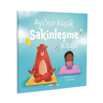 Ayı'nın Küçük Sakinleşme Kitabı - Seb Davey - Beta Kids